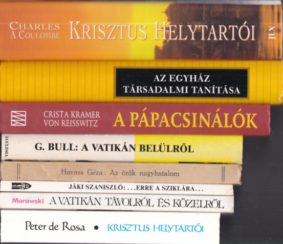 8db valls - Peter de Rosa: Krisztus helytarti + Jki Szaniszl: ...erre a sziklra... + Z.Morawski: A Vatikntvolrl s kzelrl + George Bull: A Vatikn bellrl + Havass Gza: Az rk nagyhatalom + Crista Kramer von Reisswitz: A