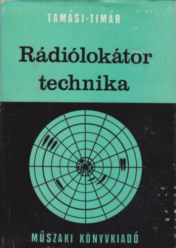 Dr. Tamási Ferenc; Timár János - Rádiólokátor-technika