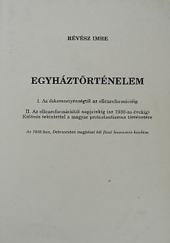 Rvsz Imre - Egyhztrtnelem. I. Az skeresztynsgtl az ellenreformciig