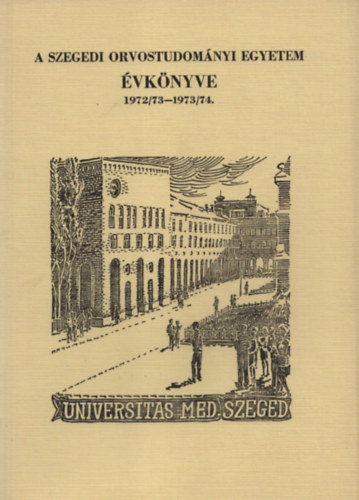 Zallr Andor dr.  (szerk.) - A Szegedi Orvostudomnyi Egyetem vknyve 1972/73-1973/74.