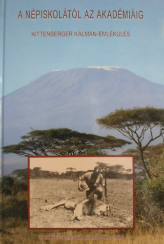 szerk: F�cz�nyi �d�n - A n�piskol�t�l az akad�mi�ig - Kittenberger K�lm�n eml�k�l�s