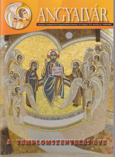 Angyalv�r  2016. december 20. A templomszentel�s �ve