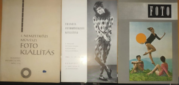 Magyar Fot�m�v�szek Sz�vets�ge - I. Nemzetk�zi M�v�szi Fot� ki�ll�t�s: Budapest 1957 okt. 12-t�l nov. 3-ig + Foto: X. �vfolyam, 1963. szeptember + francia fotom�v�szeti ki�ll�t�s: 1962. III. 31 - IV. 22