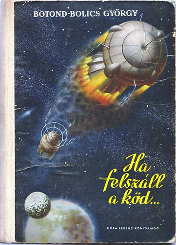 Botond-bolics Gy�rgy - Ha felsz�ll a k�d...