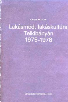 S. Nagy Katalin - Lakásmód, lakáskultúra Telkibányán1975-1978