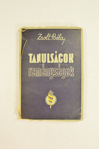 Zsolt Béla - Tanulságok És Reménységek.
