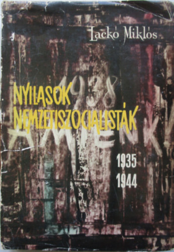 Lack� Mikl�s - Nyilasok nemzetiszocialist�k(1935-1944)
