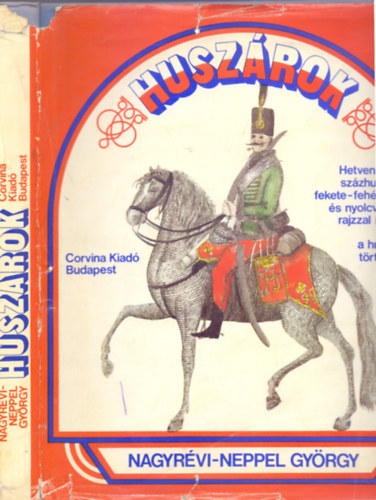 Dr. Nagyr�vi-Neppel Gy�rgy - Husz�rok (Hetven sz�nes, sz�zhuszonhat fekete-feh�r k�ppel)