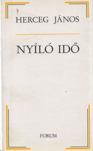 Herceg János - Nyíló idő - Esszék, visszaemlékezések