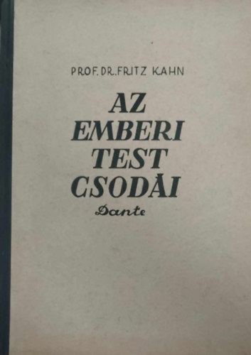 Fritz Prof. Dr. Kahn - Az emberi test csodi I.