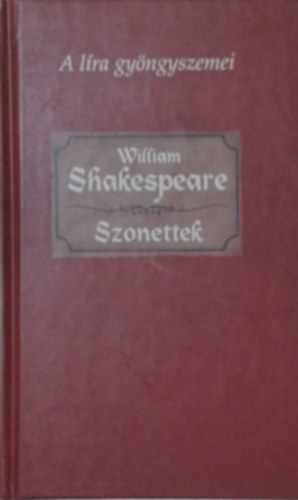 William Shakespeare - Szonettek (A l�ra gy�ngyszemei)