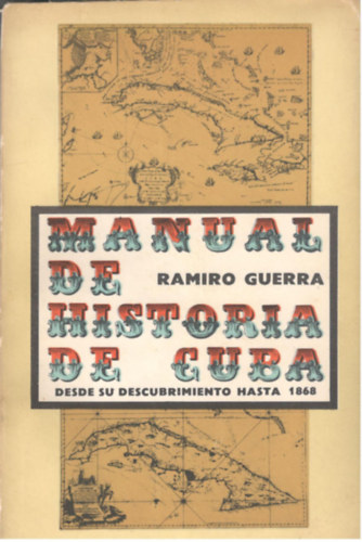 Ramiro Guerra - Manual de historia de Cuba: Desde su descubrimiento hasta 1868