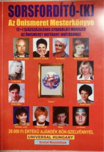 rvai Attila, Bubu, Krell-Dulay Emke, Komromy Rita, Linda J. King, Lui Padre Kristf Maximillian - Sorsfordt-(k) - Az nismeret Mesterknyve/12+1 szzszzalkos gyakorlati mdszer az nismeret hatkony javtshoz