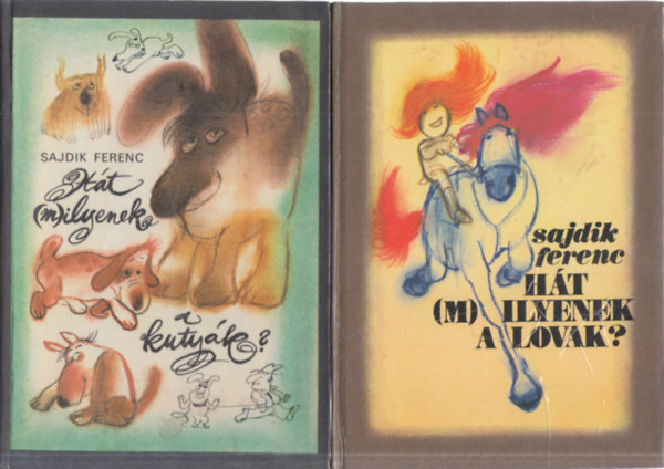 Sajdik Ferenc - 2 db. humoros ktet (Ht (m)ilyenek a kutyk? + Ht (m)ilyenek a lovak?)