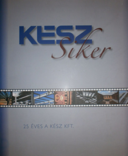 Bátyi Zoltán - Dlusztus Imre - KÉSZ siker (25 éves a KÉSZ Kft.)