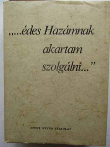 Szent Istv�n T�rsulat - "...�des haz�mnak akartam szolg�lni..."