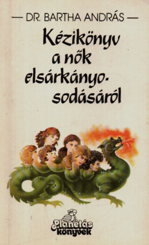 Dr. Bartha Andr�s - K�zik�nyv a n�k els�rk�nyosod�s�r�l