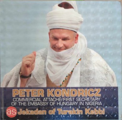 Peter Kondricz Commercial Attach/First Secretary of the Embassy of Hungary in Nigeria