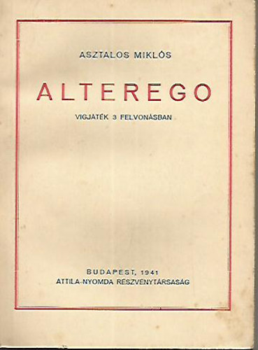 Asztalos Mikl�s - Alterego - V�gj�t�k 3 felvon�sban