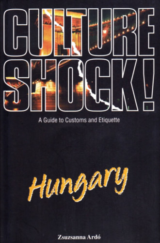 Ard� Zsuzsanna - Hungary! Culture shock - A Guide to Customs and Etiquette
