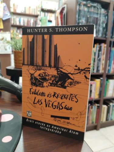 Hunter Stockton Thompson - Félelem és reszketés Las Vegasban