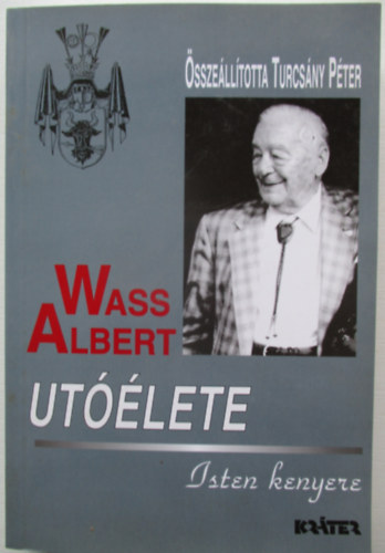 Turcsny Pter - Wass Albert utlete: Isten kenyere