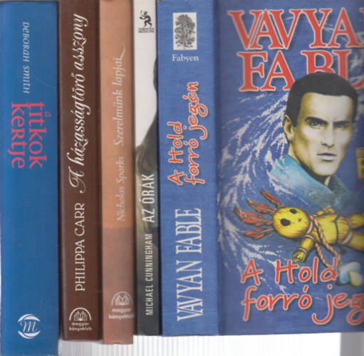 Michael Cunningham, Nicholas Sparks, Philippa Carr, Deborah Smith Vavyan Fable - 5 db. kalandregény (A Hold forró jegén + Az órák + Szerelmünk lapjai + A házasságtörő asszony + A titkok kertje)