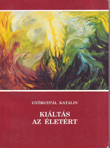 Györgypál Katalin - Kiáltás az Életért