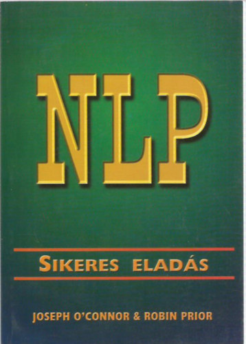 J.-Prior, R. O'Connor - NLP-Sikeres elad�s - Neurolingvisztikus programoz�s az �j baz�rban