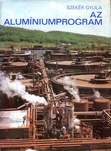 Szek�r Gyula - Az alum�niumprogram