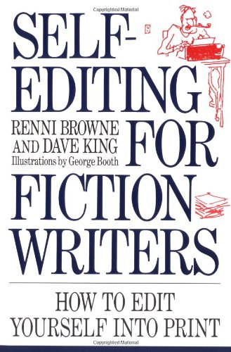 Dave King, George Booth Renni Browne (illus.) - Self-Editing for Fiction Writers: How to Edit Yourself into Print (Quill - HarperResource Book)