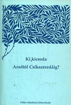 Simon Anita-T�l Mariann - Ki kicsoda Aradt�l Cs�kszered�ig? I. k�tet A-K