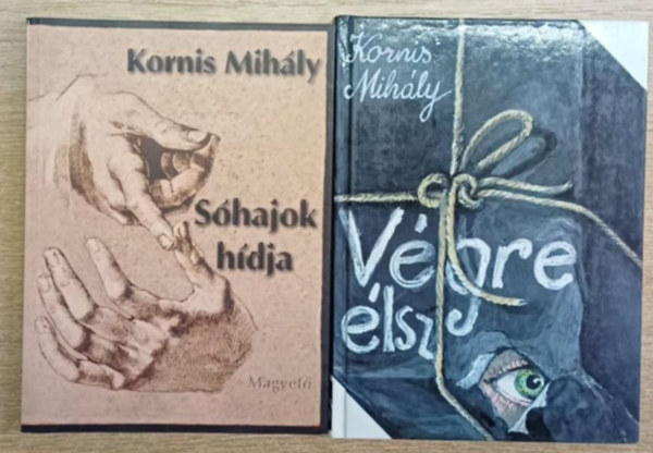 Kornis Mihály - 2 db Kornis Mihály kötet: Sóhajok hídja - Végre élsz