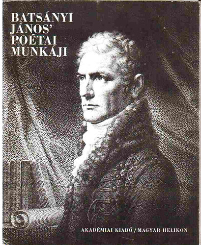 Bats�nyi J�nos - Bats�nyi J�nos' po�tai munk�ji (K�s�r�tanulm�nyt Keresztury Dezs� �rta)