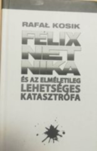 Rafal Kosik - Flix, Net, Nika s az elmletileg lehetsges katasztrfa