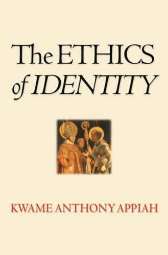 Kwame Anthony Appiah - The Ethics of Identity (Az identits etikja - angol nyelv)