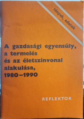 A gazdasági egyensúly a termelés és az életszínvonal alakulása 1980-1990
