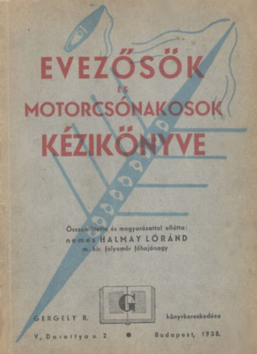 Halmay Lrnd  (szerk.) - Evezsk s motorcsnakosok kziknyve