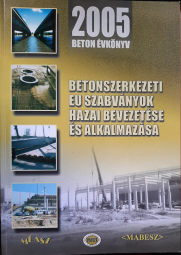 Szalai K�lm�n - Betonszerkezeti EU szabv�nyok hazai bevezet�se �s alkalmaz�sa (2005 beton �vk�nyv)