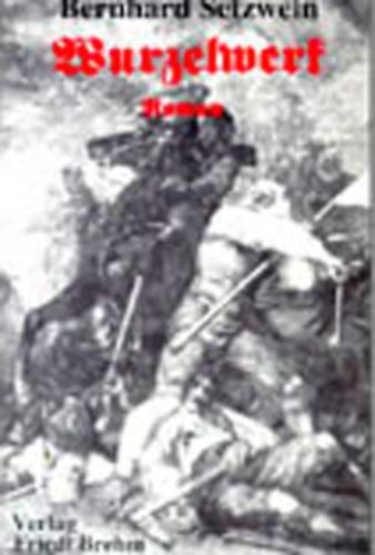 Bernhard Setzwein - Wurzelwerk