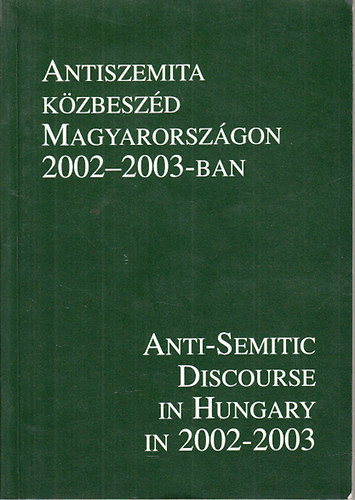 Antiszemita k�zbesz�d Magyarorsz�gon 2002-2003-ban (magyar-angol nyelv�)