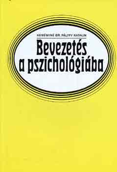 Kem�nyn� Dr. P�lffy Katalin - Bevezet�s a pszichol�gi�ba