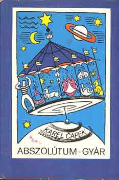 Karel Capek - Abszolútum-gyár