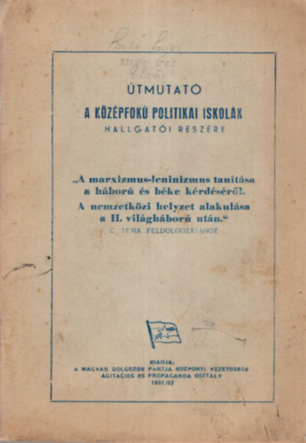 A Marxizmus- Leninizmus tantsa a hbor s bke krdsrl. A nemzetkzi helyzet alakulsa a II. vilghbor utn - tmutat a kzpfok politikai iskolk hallgati rszre