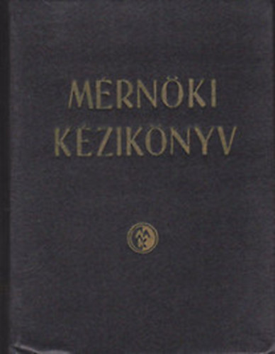 Dr. Palotás László szerk. - Mérnöki kézikönyv IV.