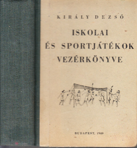 Kirly Dezs - Iskolai s sportjtkok vezrknyve