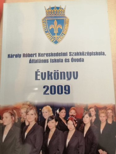 ismeretlen - K�roly R�bert Kereskedelmi Szakk�z�piskola, �ltal�nos Iskola �s �voda �vk�nyv 2009