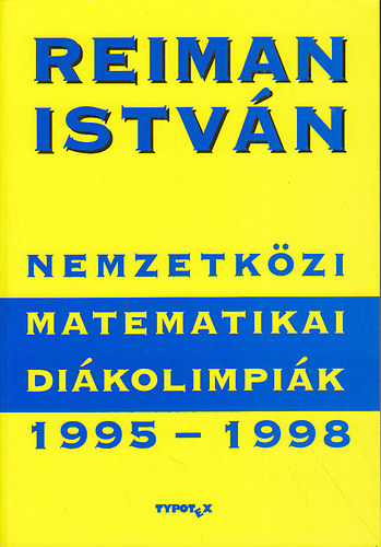 Reiman Istv�n - Nemzetk�zi Matematikai Di�kolimpia 1995-1998.
