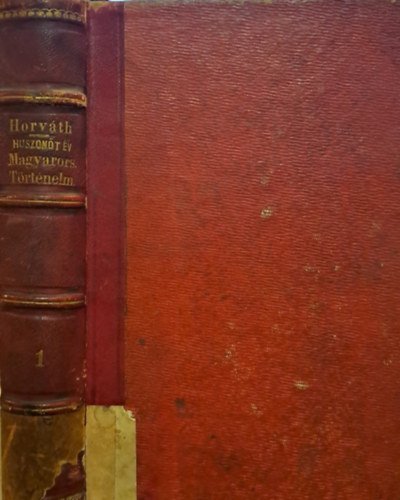 Horv�th Mih�ly - Huszon�t �v Magyarorsz�g t�rt�nelm�b�l I.