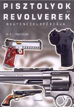 A. E. Hartink - Pisztolyok s revolverek nagyenciklopdija